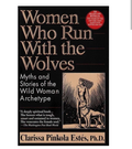 Women Who Run with the Wolves: Myths and Stories of the Wild Woman Archetype