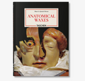 Taschen Anatomical Waxes Hardcover