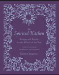 The Spirited Kitchen: Recipes & Rituals for the Wheel of the Year